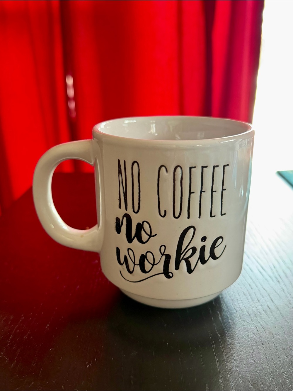 No Coffee No Workie White Ceramic Coffee Mug